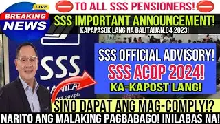 ⛔SSS ACOP 2024!OFFICIAL ADVISORY INILABAS NA!NARITO ANG MALAKING PAGBABAGO!SINO DAPAT MAG-COMPLY?