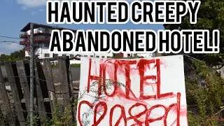 Haunted Abandoned Hotel ( THERES SOMETHING IN HERE!) 