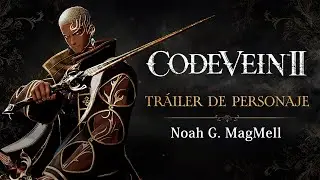 CODE VEIN II | Tr&aacute;iler de Personaje &ndash;&nbsp;Noah G. MagMell