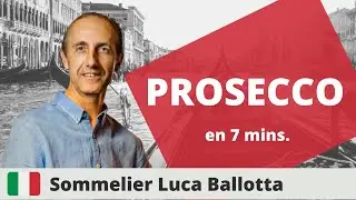 El Vino PROSECCO en 7 mins. / Somm. Luca Ballotta / Vino Italiano