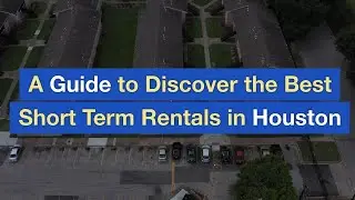 A Guide to Discover the Best Short Term Rentals in Houston