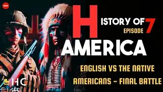 History of America - Episode 07 - English vs The Native Americans - Final Battle - World History