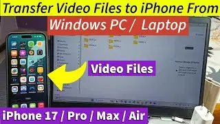 Как перенести видеофайлы с ноутбука или ПК с Windows на iPhone 17, Air, iPhone 17 Pro Max