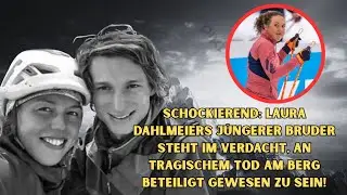 Schockierend Laura Dahlmeiers j&uuml;ngerer Bruder steht im Verdacht, an tragischem Tod am Berg beteilig