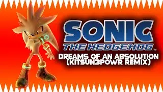 Sonic The Hedgehog (2006) - Dreams of an Absolution (DnB EDM KITSUN3POWR REMIX)