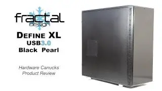 Fractal Design Define XL Black Pearl Review