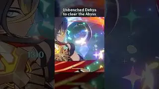Unbenched Dehya to Clear the Abyss