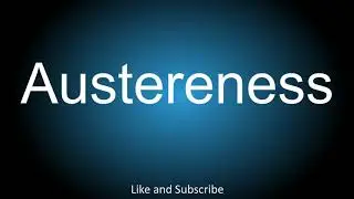 How to correctly pronounce - Austereness.