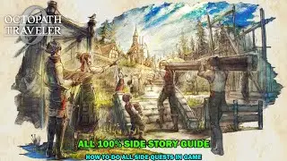 Octopath traveler 0 walkthrough - All 100% side story guide - All side quests