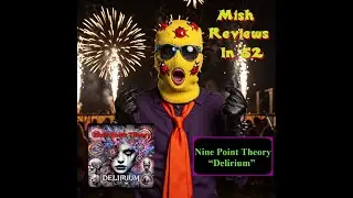 Mish Reviews In 52;  Nine Point Theory - Delirium  01-08-25   Heavy Rock Metal Punk  Latest Release