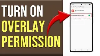 How To Turn On Overlay Permission In Android (How To Enable Overlay Permission In Android)