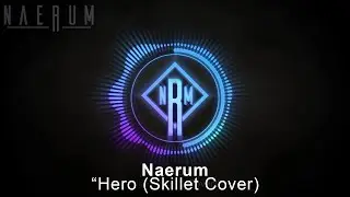 Naerum - Hero (Skillet Cover)