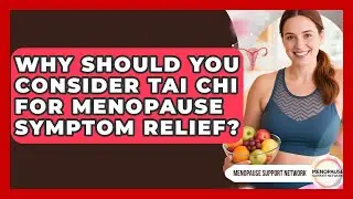 Why Should You Consider Tai Chi For Menopause Symptom Relief? - Menopause Support Network