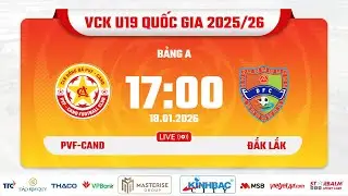 🔴 TRỰC TIẾP: U19 PVF-CAND vs U19 ĐẮK LẮK | VCK GIẢI BÓNG ĐÁ U19 VÔ ĐỊCH QUỐC GIA 2025/26