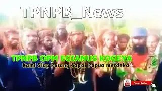 TPNPB Statement By Egianus Kogeya Nduga Papua