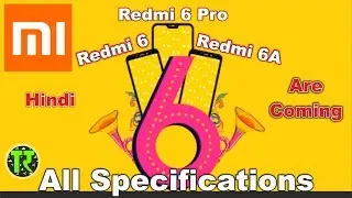 Xiaomi Redmi 6A, Redmi 6 & Redmi Note 6 / Redmi 6 Pro 🔥🔥🔥