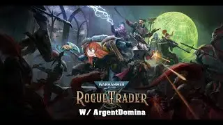 {WH40K Rogue Trader} The Lord Captain is Facing Delays w/ @ArgentDomina