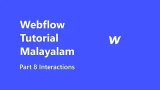 Webflow tutorial malayalam | Interactions | Part 8