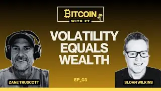 FINANCIAL COACH REVEALS WHY BITCOIN VOLATILITY = GENERATIONAL WEALTH!  SLOAN WILKINS & ZANE TRUSCOTT