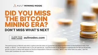 Missed Bitcoin Mining? Don’t Miss This. Ault Mining Nodes Are Here.
