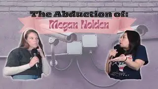 Episode #014 The Abduction of Megan Holden