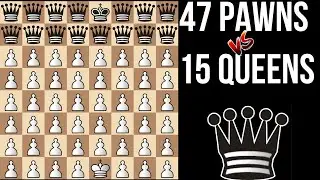 47 PAWNS VS . 15 QUEENS 
