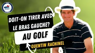 Quelle est la fonction du bras gauche au golf par tousaugolf.fr et Quentin Rachinel