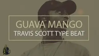 Travis Scott X Young Thug - Guava Mango Type Beat
