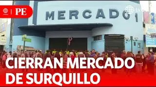 Cierran definitivamente mercado municipal | Primera Edición | Noticias Perú
