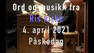 Ord og musikk 4. april - P&aring;skedag - Ris kirke i Coronaens tid - Del 61