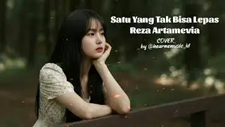 Satu Yang Tak Bisa Lepas - Reza Artamevia | Cover by Hearme Music 