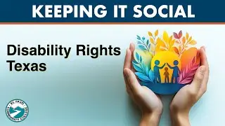 Keeping it Social 11: Disability Rights Texas
