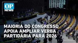 Congresso aprova aumento de R$ 160 milh&otilde;es para partidos na LDO de 2026 | O POVO News