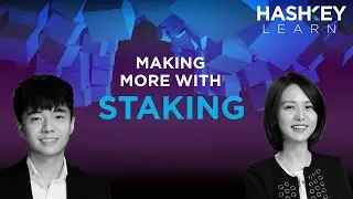 Making More with Staking | HashKey Learn Ep.3