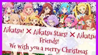 We wish you a merry Christmas | Aikatsu! ✕ Aikatsu Stars! ✕ Aikatsu Friends!