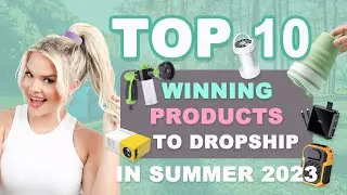 Top 10 Winning Products to Dropship in Summer 2023