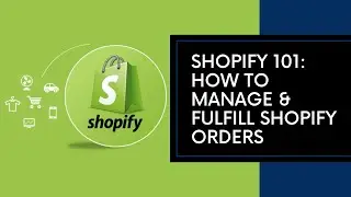 Shopify Tutorial - How To Manage, Fulfill & Cancel Shopify Orders