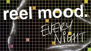 Reel Mood - Every Night