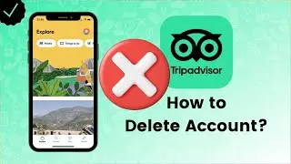 How to Delete Trip Advisor Account?