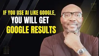 If You Use AI like Google,  you will get Google results.