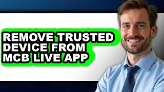 How to Remove Trusted Device from Mcb Live App (easy Method)
