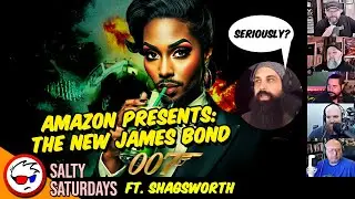 Amazon Gains Control Of James Bond! ft. Shagsworth | Salty Saturday