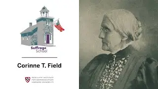Corinne T. Field | Schlesinger Library - Suffrage School || Radcliffe Institute