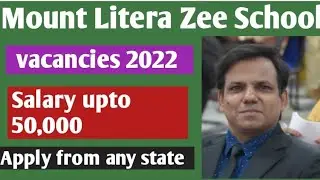 Mount litera Zee school vacancies 2022 I Salary upto 50000