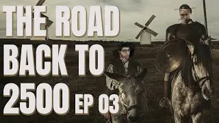 Road Back to 2500: Ep. 3