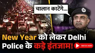 Delhi Police Takes STRICT Action for New Year's Eve!
