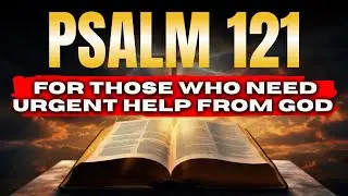 🔥 POWERFUL PRAYER WITH PSALM 121 FOR PROTECTION IN THE MIDDLE OF DANGER @GuidedbyPsalms