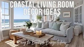 Coastal Living Room Decor Ideas to Bring the Beachside Breeze Indoors