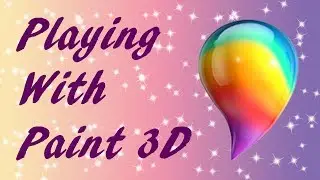 Playing with Paint 3D - First time ever 3D modeling