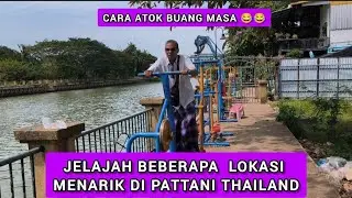 JELAJAH SELATAN THAILAND PATTANI PALING BEST BANYAK TEMPAT BOLEH PERGI DALAM SATU MASA